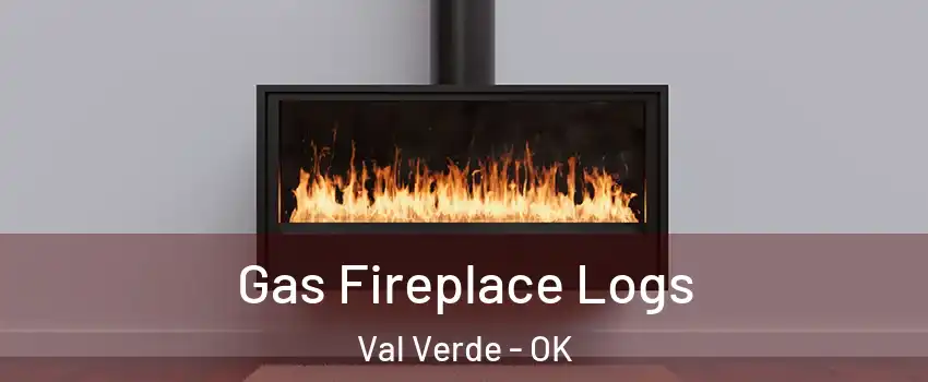 Gas Fireplace Logs Val Verde - OK