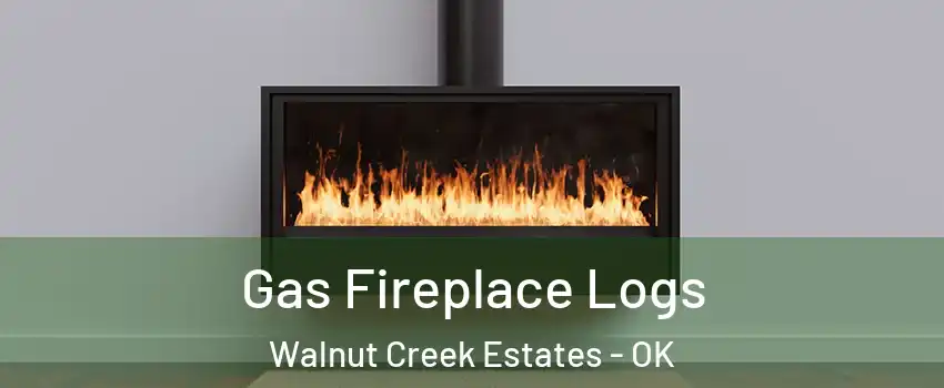Gas Fireplace Logs Walnut Creek Estates - OK