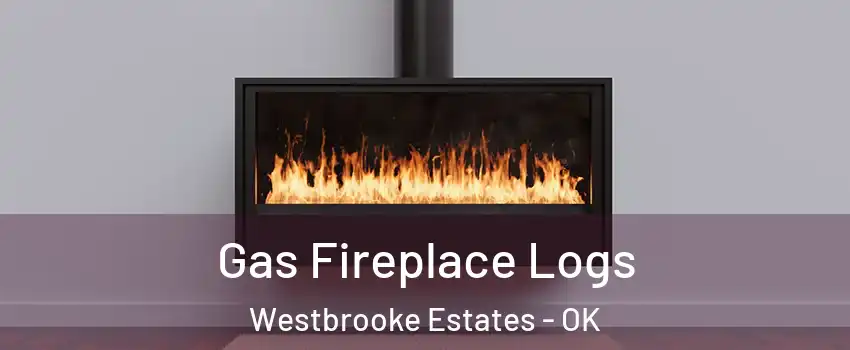 Gas Fireplace Logs Westbrooke Estates - OK