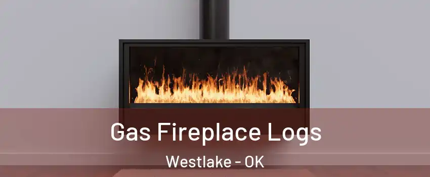 Gas Fireplace Logs Westlake - OK