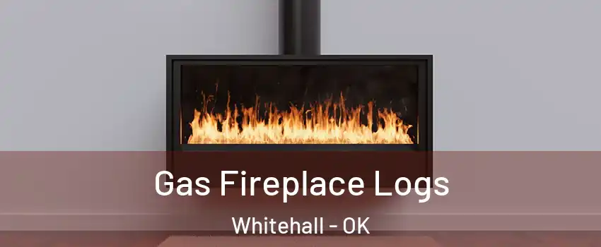 Gas Fireplace Logs Whitehall - OK