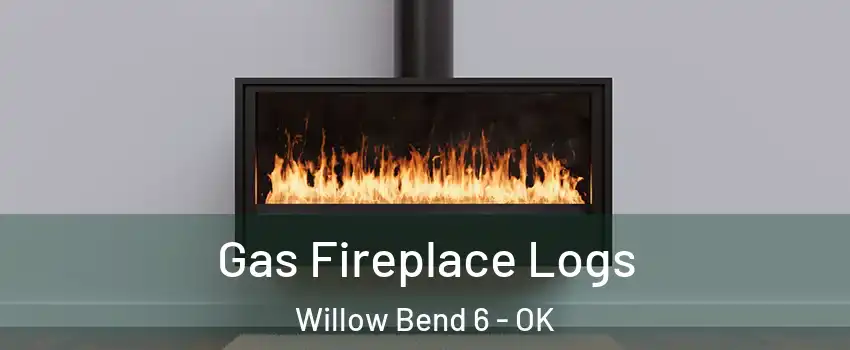 Gas Fireplace Logs Willow Bend 6 - OK