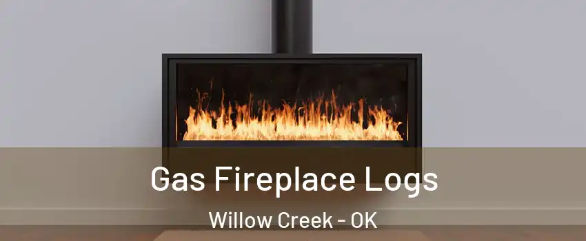 Gas Fireplace Logs Willow Creek - OK