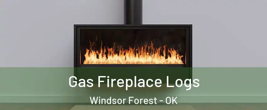 Gas Fireplace Logs Windsor Forest - OK