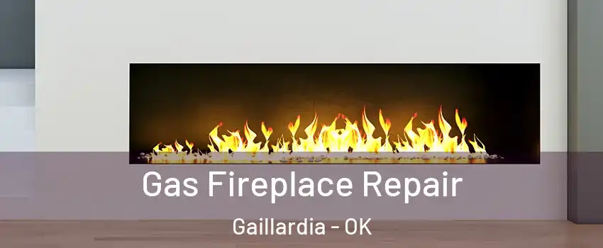 Gas Fireplace Repair Gaillardia - OK