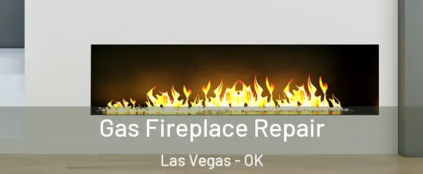 Gas Fireplace Repair Las Vegas - OK