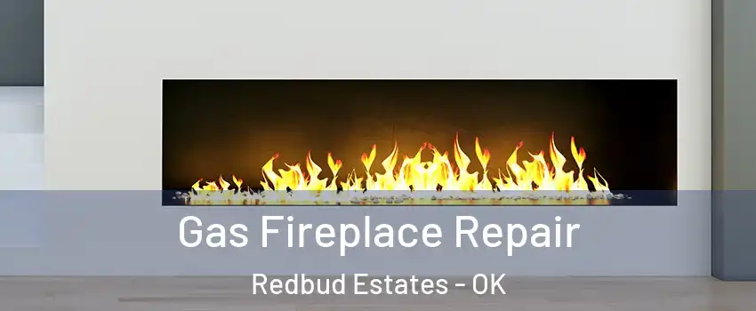 Gas Fireplace Repair Redbud Estates - OK