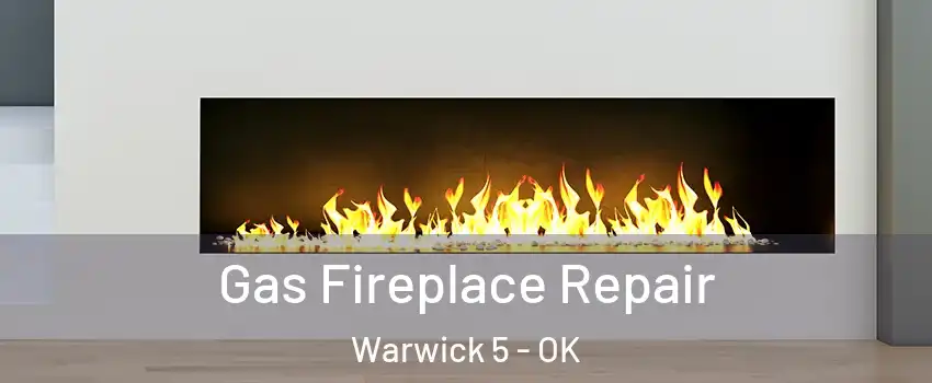 Gas Fireplace Repair Warwick 5 - OK