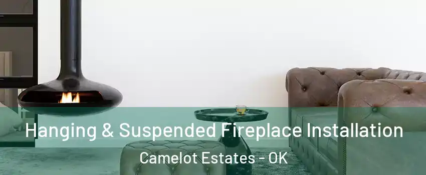 Hanging & Suspended Fireplace Installation Camelot Estates - OK