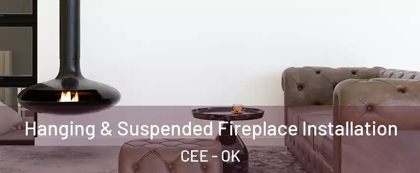 Hanging & Suspended Fireplace Installation CEE - OK