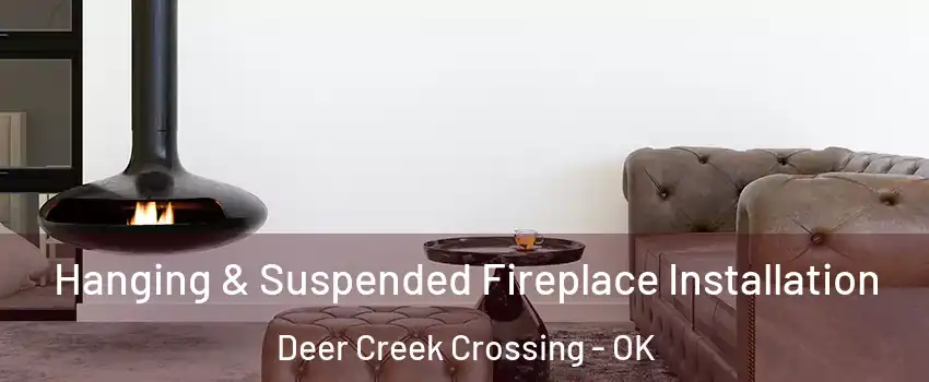 Hanging & Suspended Fireplace Installation Deer Creek Crossing - OK