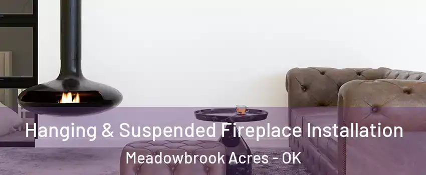 Hanging & Suspended Fireplace Installation Meadowbrook Acres - OK