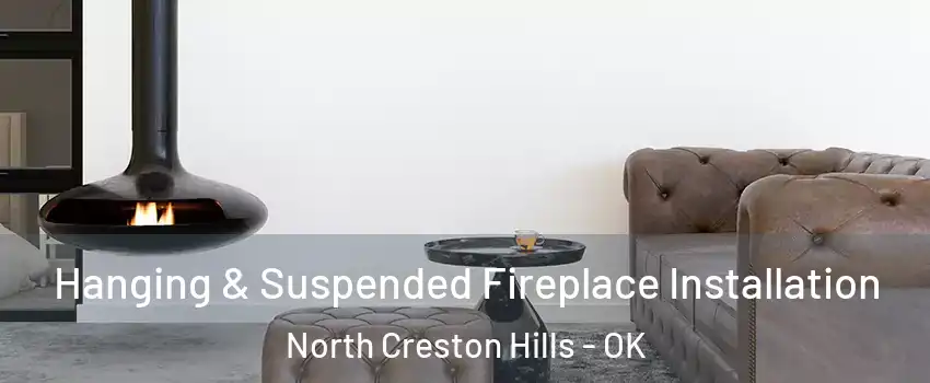 Hanging & Suspended Fireplace Installation North Creston Hills - OK
