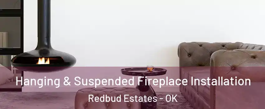 Hanging & Suspended Fireplace Installation Redbud Estates - OK