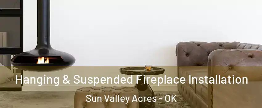 Hanging & Suspended Fireplace Installation Sun Valley Acres - OK