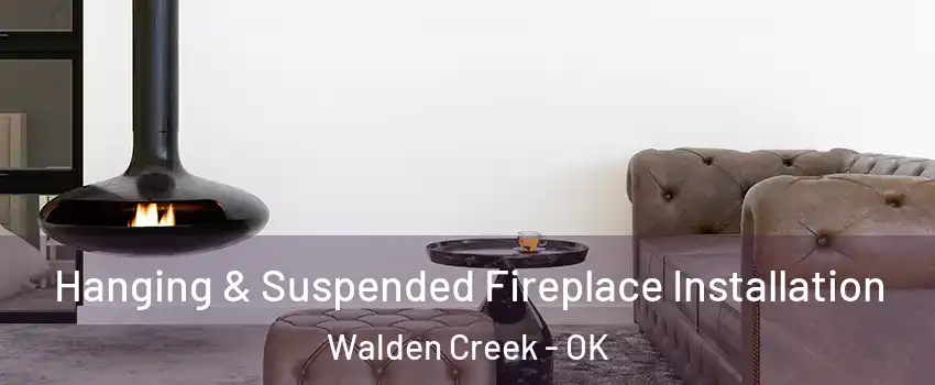 Hanging & Suspended Fireplace Installation Walden Creek - OK