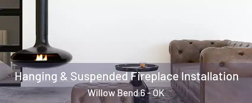 Hanging & Suspended Fireplace Installation Willow Bend 6 - OK
