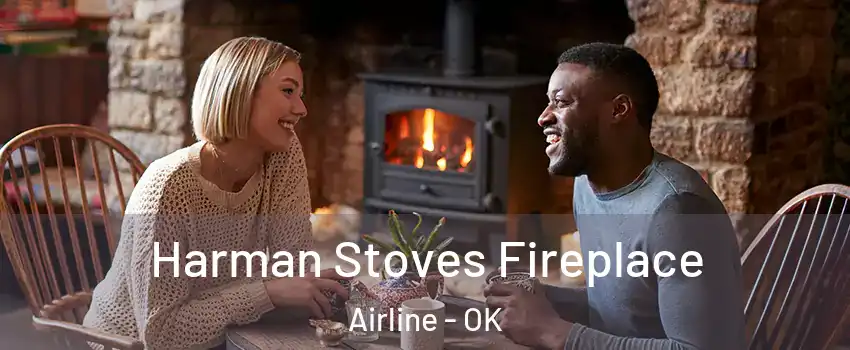 Harman Stoves Fireplace Airline - OK