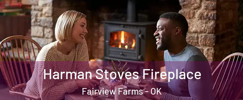 Harman Stoves Fireplace Fairview Farms - OK