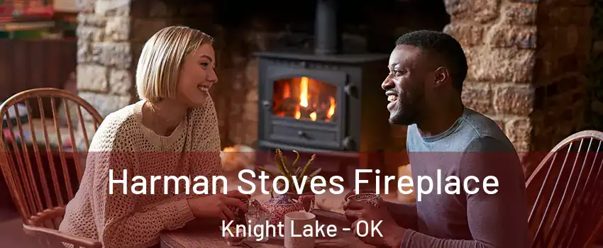 Harman Stoves Fireplace Knight Lake - OK