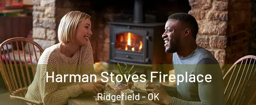 Harman Stoves Fireplace Ridgefield - OK