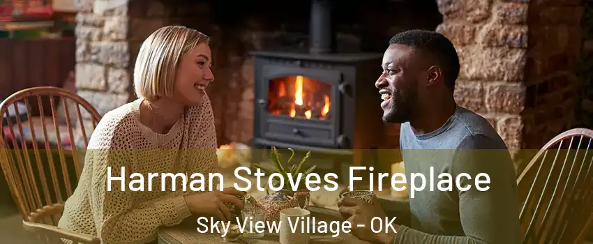 Harman Stoves Fireplace Sky View Village - OK