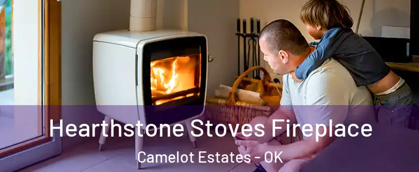 Hearthstone Stoves Fireplace Camelot Estates - OK