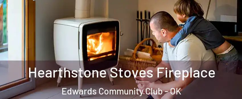 Hearthstone Stoves Fireplace Edwards Community Club - OK