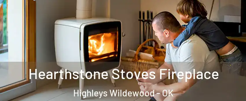 Hearthstone Stoves Fireplace Highleys Wildewood - OK