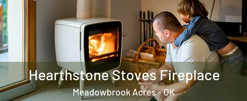 Hearthstone Stoves Fireplace Meadowbrook Acres - OK