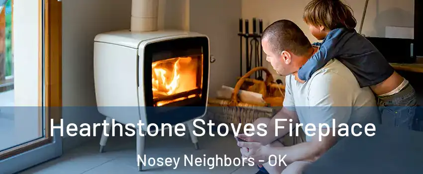 Hearthstone Stoves Fireplace Nosey Neighbors - OK