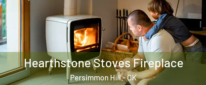 Hearthstone Stoves Fireplace Persimmon Hill - OK