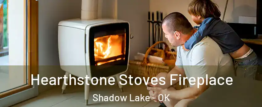 Hearthstone Stoves Fireplace Shadow Lake - OK