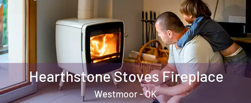 Hearthstone Stoves Fireplace Westmoor - OK