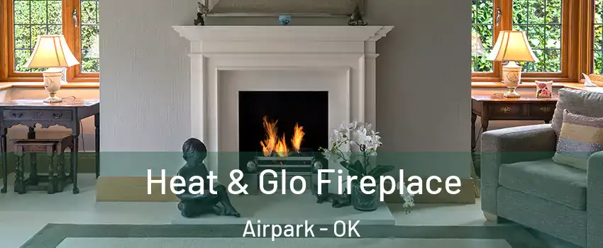 Heat & Glo Fireplace Airpark - OK