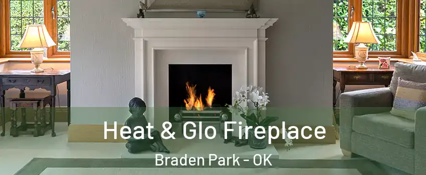 Heat & Glo Fireplace Braden Park - OK