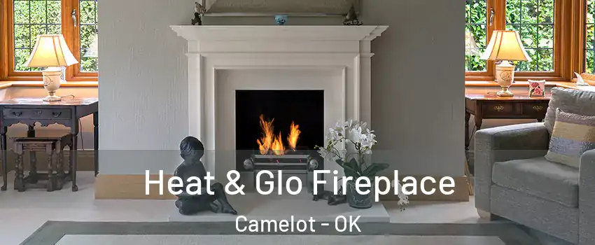 Heat & Glo Fireplace Camelot - OK