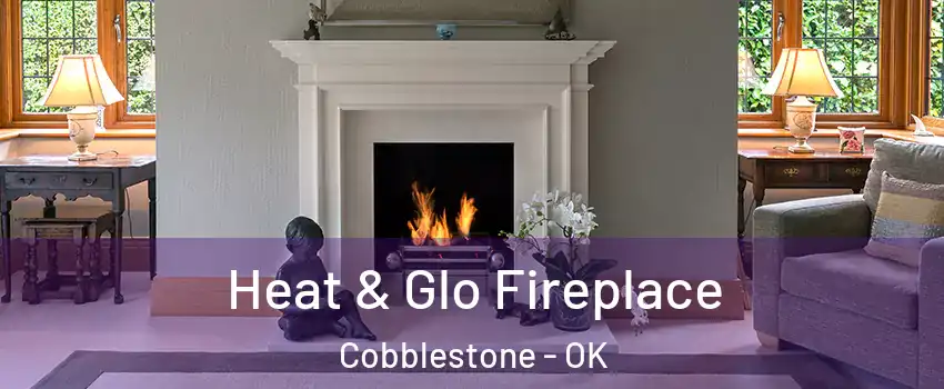Heat & Glo Fireplace Cobblestone - OK