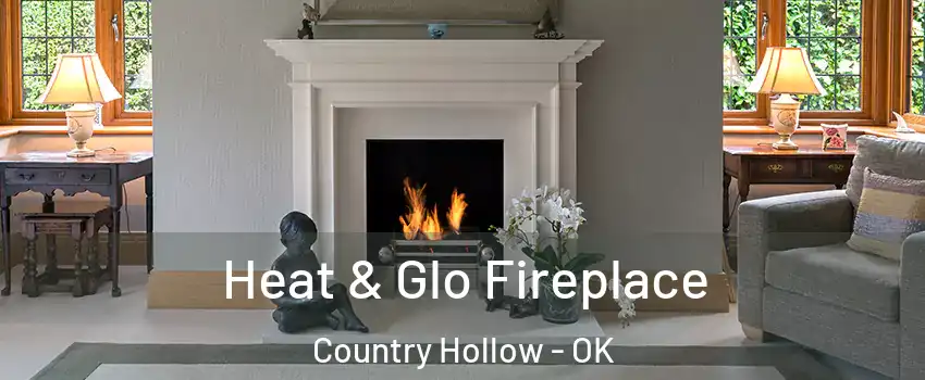 Heat & Glo Fireplace Country Hollow - OK