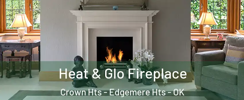 Heat & Glo Fireplace Crown Hts - Edgemere Hts - OK