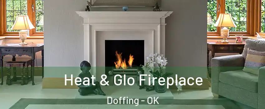 Heat & Glo Fireplace Doffing - OK
