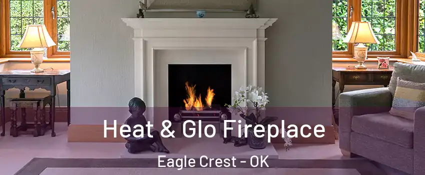 Heat & Glo Fireplace Eagle Crest - OK