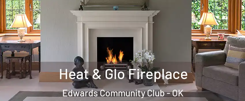 Heat & Glo Fireplace Edwards Community Club - OK