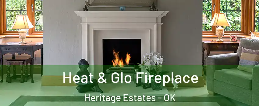 Heat & Glo Fireplace Heritage Estates - OK