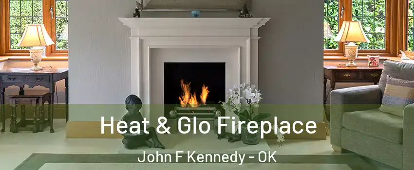 Heat & Glo Fireplace John F Kennedy - OK