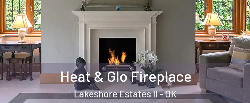 Heat & Glo Fireplace Lakeshore Estates II - OK