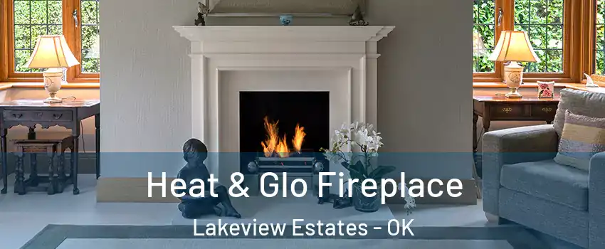 Heat & Glo Fireplace Lakeview Estates - OK