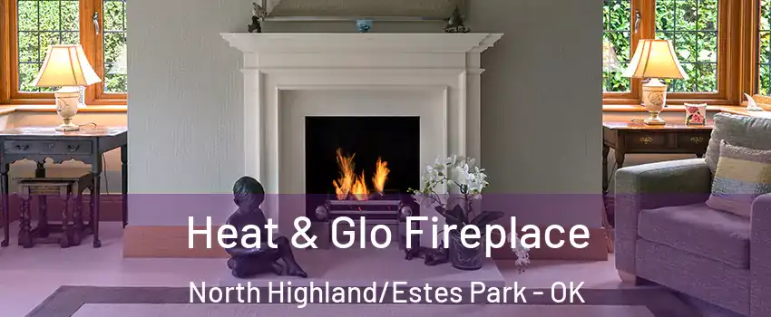 Heat & Glo Fireplace North Highland/Estes Park - OK