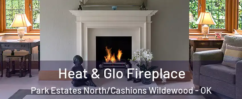 Heat & Glo Fireplace Park Estates North/Cashions Wildewood - OK