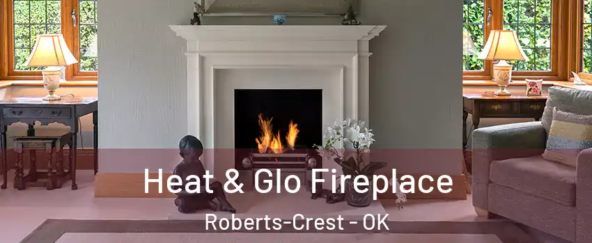 Heat & Glo Fireplace Roberts-Crest - OK